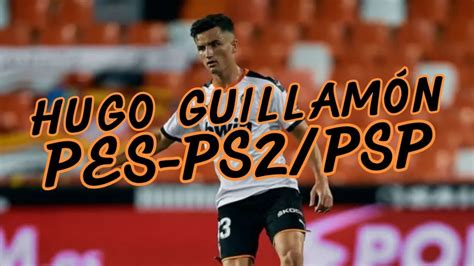 Como Crear A Hugo Guillam N Pes Ps Psp Stats Y Habilidades