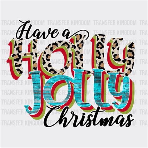 Have A Holly Jolly Christmas Christmas Design Dtf Heat Transfer