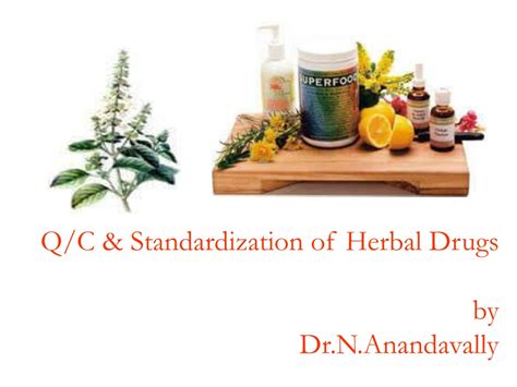 Ppt Q C Standardization Of Herbal Drugs By Dr N Anandavally