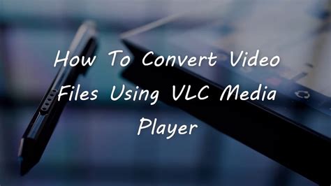 How To Batch Convert Video Files Using Vlc Media Player Warsras