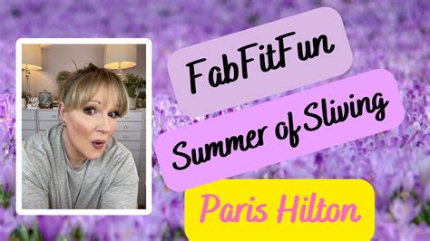 Fabfitfun Summer Of Sliving Paris Hilton Youtube