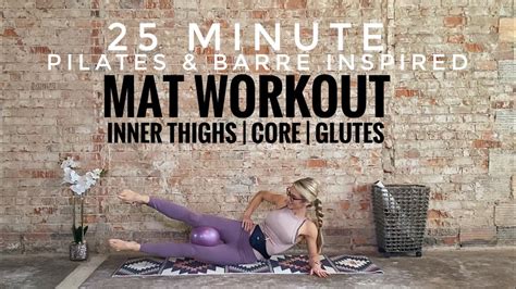 25 Minute Pilates And Barre Inspired Mat Workout With Ball Inner Thighs