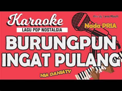 Karaoke BURUNGPUN INGAT PULANG NIa Daniaty Nada PRIA Music By