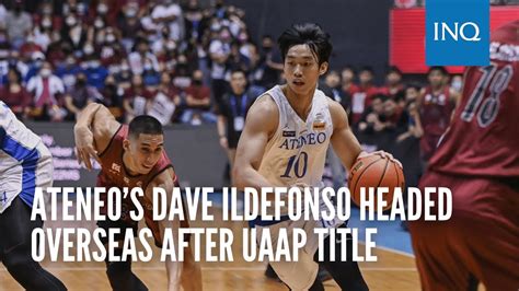 Ateneos Dave Ildefonso Headed Overseas After Uaap Title Youtube