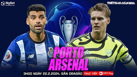 Vòng 18 Champions League Porto Vs Arsenal 3h00 Ngày 222 Trực Tiếp