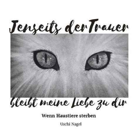 Jenseits Der Trauer Bleibt Meine Liebe Zu Dir Von Uschi Nagel