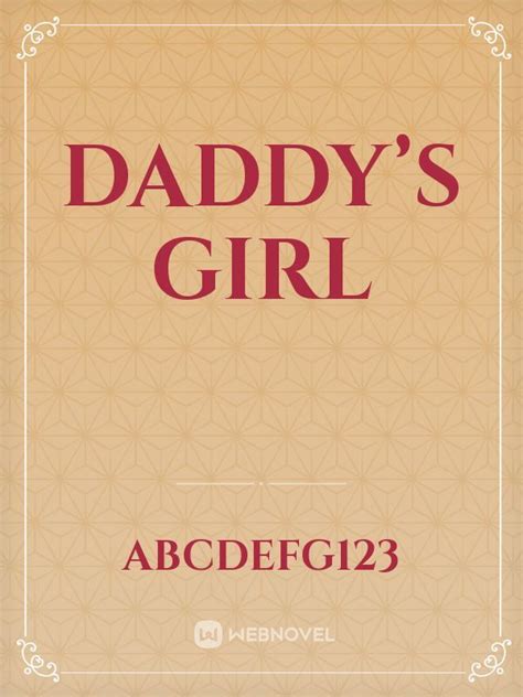 Daddys Girl Abcdefg123 Webnovel