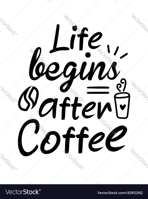 Life Begins After Coffee Royalty Free Vector Image