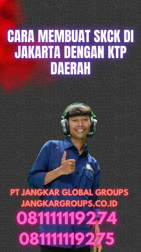 Cara Membuat Skck Di Jakarta Dengan Ktp Daerah Jangkar Global Groups