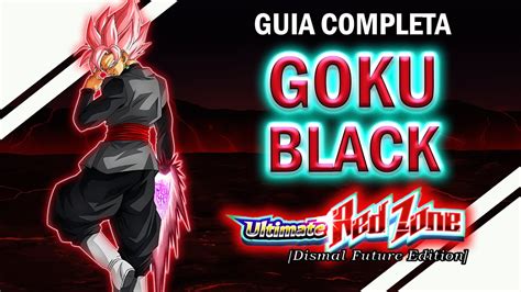 Goku Black Guia Completa Ultimate Red Zone Dismal Future Edition Dbz Dokkan Battle