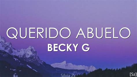 Becky G Querido Abuelo Letra YouTube