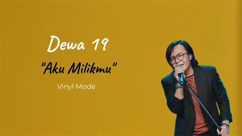 Dewa 19 Aku Milikmu Lirik Lagu Vinyl Mode YouTube Music