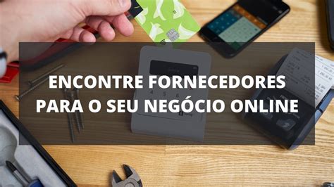 Como Encontrar Fornecedores Para Loja Online Lista De Fornecedores