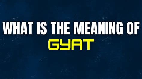 Meaning Of Gyat Gyat Meaning What Is The Meaning Of Gyat Youtube