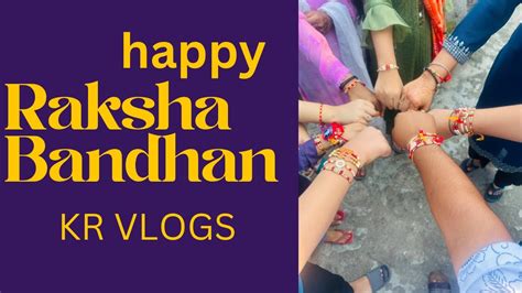 Raksha Bandhan Vlog Happy Raksha Bandhan 😊 Kr Vlogs ️🙏 Youtube