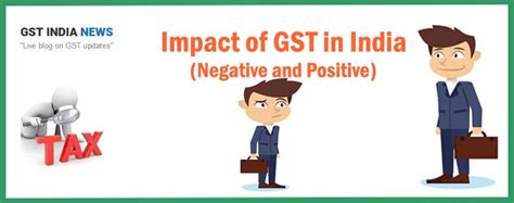 Positive And Negative Impacts Of GST On Indian Economy