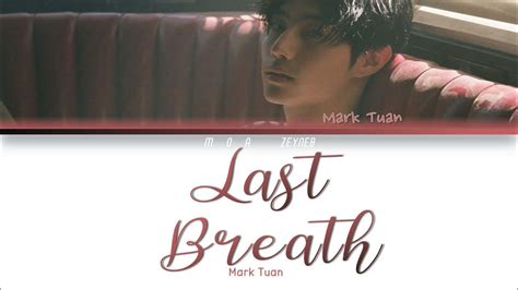 Mark Tuan Last Breath Lyrics Color Coded Eng Youtube