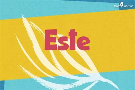 Explore Este: Meaning, Origin & Popularity