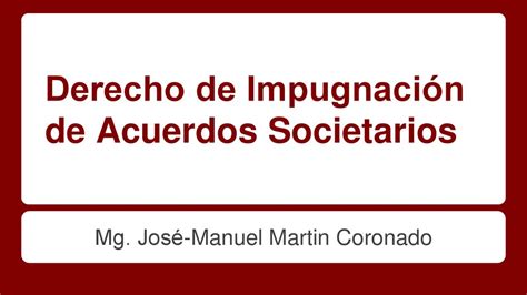 Derecho De Impugnaci N De Acuerdos Societarios Ppt Descargar