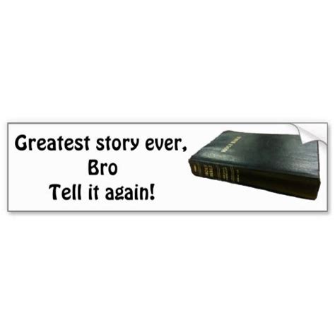 Greatest Story Ever Bro Bible Bumper Stickers No Sarcasm Here This