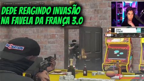 DEDE REAGINDO INVASÃO NA FAVELA DA FRANÇAÇ 3 0 YouTube