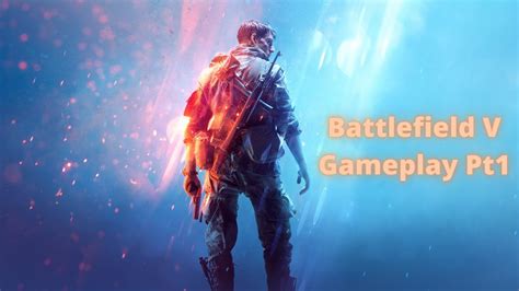 Battlefield V Campaign Gameplay Pt1 My Country Calling YouTube