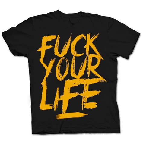 FUCK YOUR LIFE TSHIRT Honiro Store