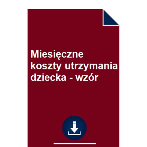 Miesięczne koszty utrzymania dziecka wzór POBIERZ