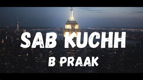 Sab Kuchh Lyrics B Praak Sabkuchhlyrics Sabkuchhbpraak