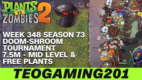 7 5M Week 348 Doom Shroom Tournament PvZ 2 Arena Season 73 MID