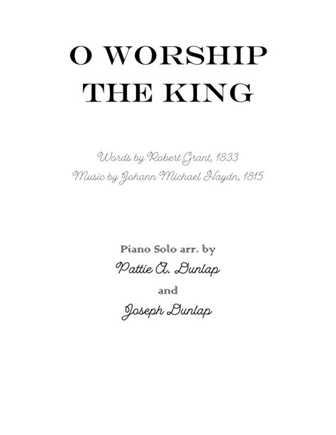 O Worship The King Piano Solo Arr Pattie A Dunlap And Joseph Dunlap