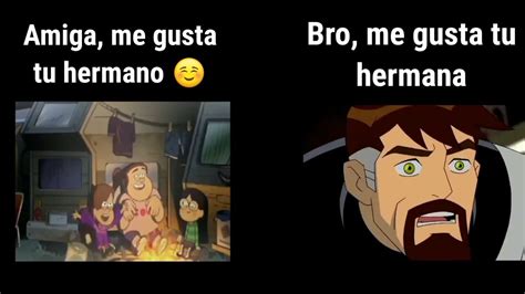 Bro Me Gusta Tu Hermana MEME Ben10 YouTube