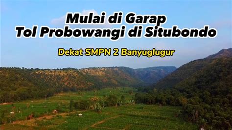 Mulai Dikerjakan Proyek Tol Probolinggo Banyuwangi Di Banyuglugur