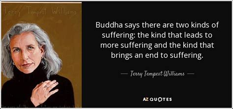 Terry Tempest Williams Quote Buddha Says There Are Two Kinds Of