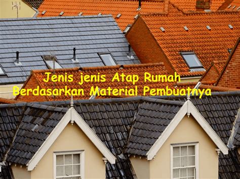 Jenis Atap Rumah Berdasarkan Material Pembuatnya