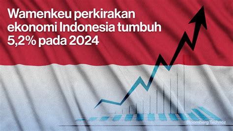 Wamenkeu Perkirakan Ekonomi Indonesia Tumbuh Pada Youtube