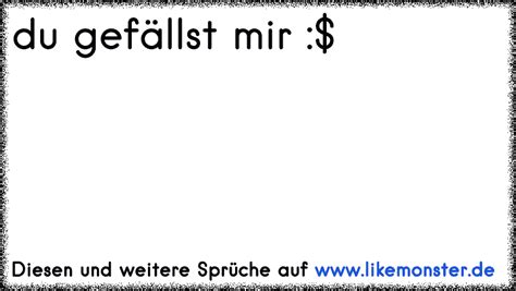 du gefällst mir sex Tolle Sprüche und Zitate auf likemonster de