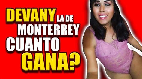 Cuanto GANA DEVANY La De MONTERREY En YOUTUBE Cuanto GANAN Los Los