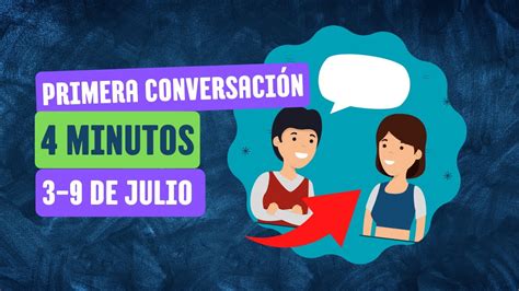 PRIMERA CONVERSACIÓN IDEA SEMANA del 3 Al 9 DE JULIO seamos mejores