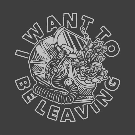 Premium Vector Vintage Slogan Typography I Want To Be Leaving For T