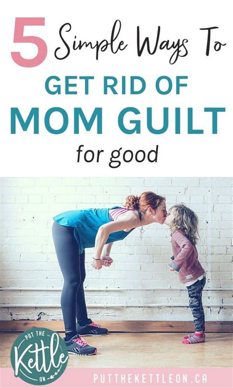 5 Simple Ways To Get Rid Of Mom Guilt For Good Mom Guilt Smart