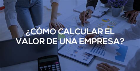 Cómo calcular el valor de una empresa Con Ejemplos TYBPT