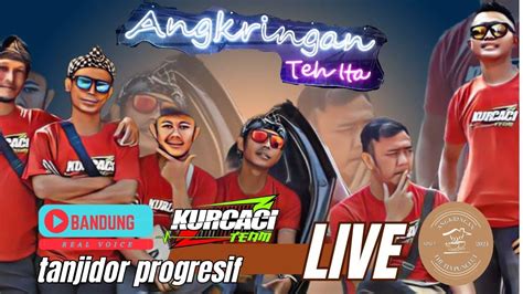 LIVE ANGKRINGAN TEH ITA FILY KURCACI TEAM TANJIDOR PROGRESIF