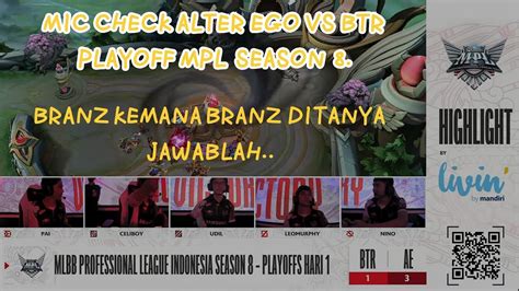 Mic Check Alter Ego Vs Btr Branz Kemana Branz Ditanya Jawablah Mpl