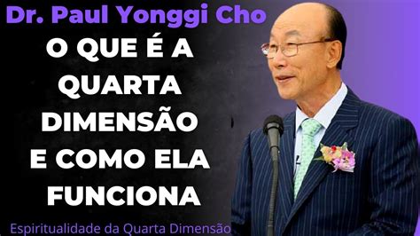 Devocional David Paul Yonggi Cho O QUE É A QUARTA DIMENSÃO E COMO