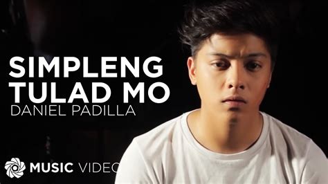 Simpleng Tulad Mo Daniel Padilla Music Video Youtube