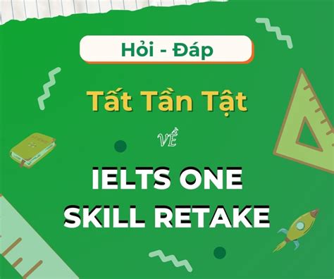 IELTS One Skill Retake và những điều bạn có thể chưa biết Hệ Thống