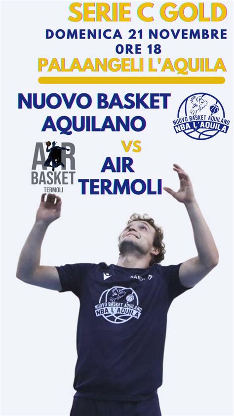 Serie C Gold Oggi Alle 18 Al PalaAngeli Nuovo Basket Aquilano Air Termoli