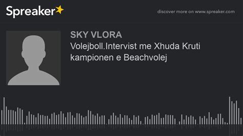 Volejboll Intervist Me Xhuda Kruti Kampionen E Beachvolej Made With