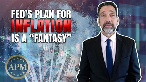 Is The Federal Reserves Inflation Strategy A Fantasy Inflation Protection